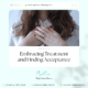 Embracing Treatment and Finding Acceptance