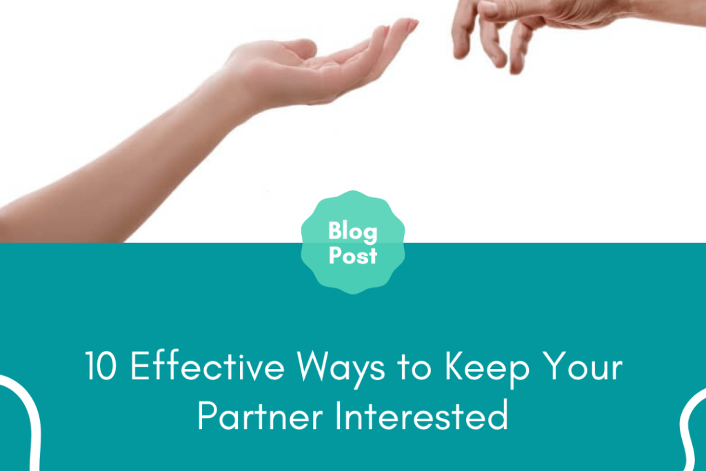10 Effective Ways to Keep Your Partner Interested