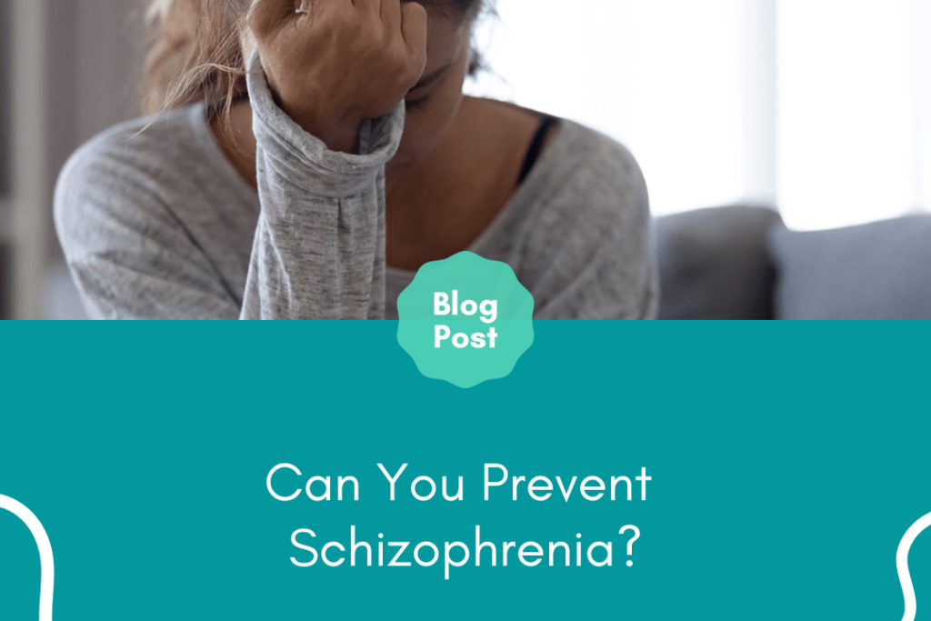 Can You Prevent Schizophrenia