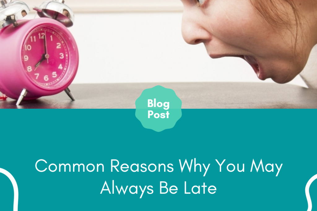 Common Reasons Why You May Always Be Late