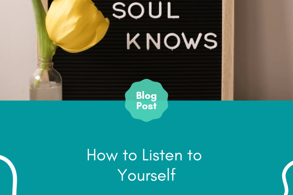 How to Listen to Yourself