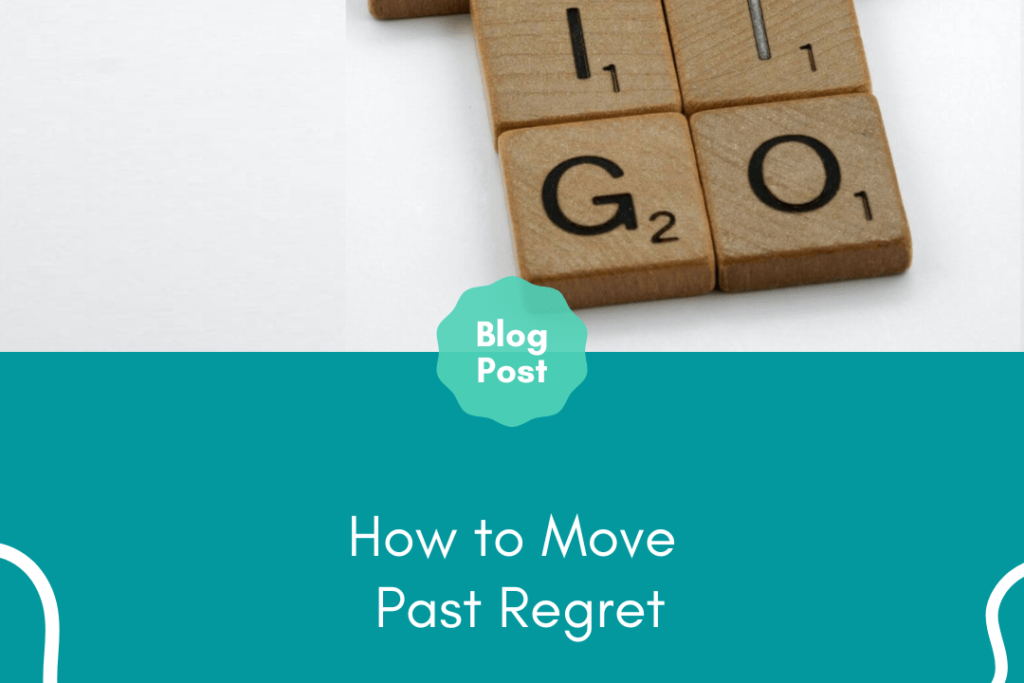 How to Move Past Regret