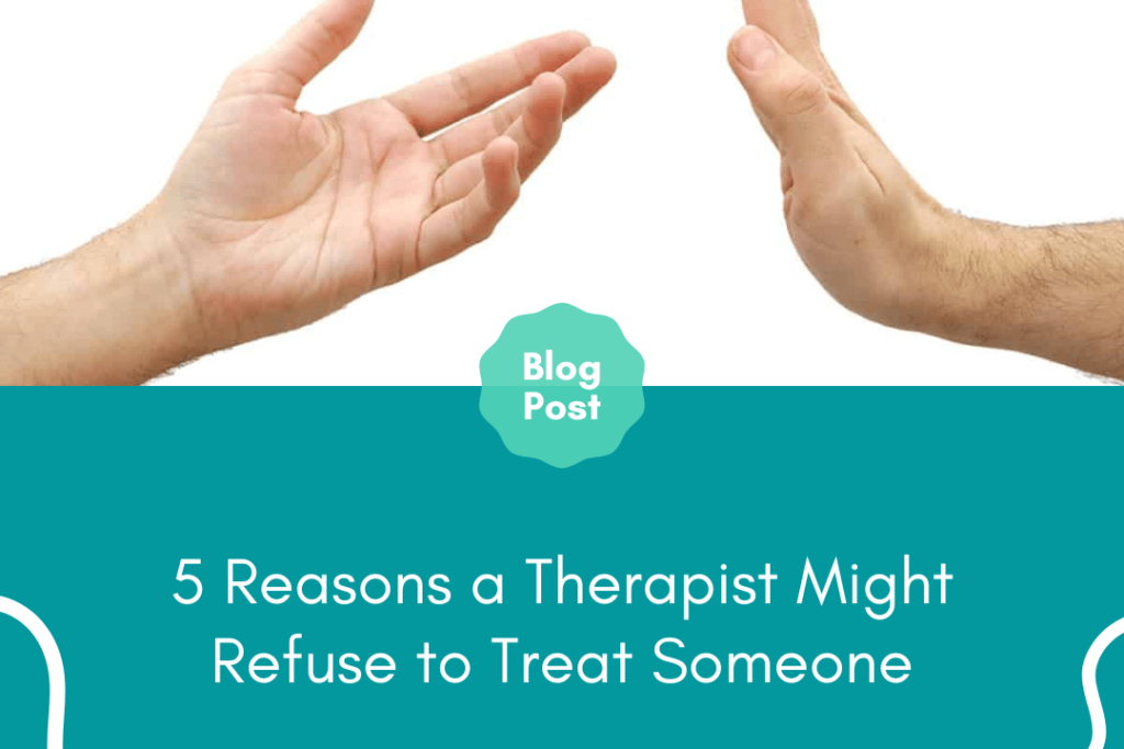 Reasons a Therapist Might Refuse to Treat Someone