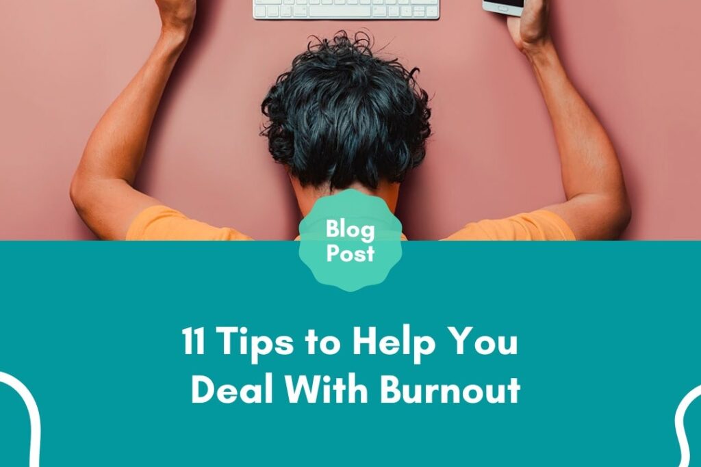 Tips to Help You Deal With Burnout