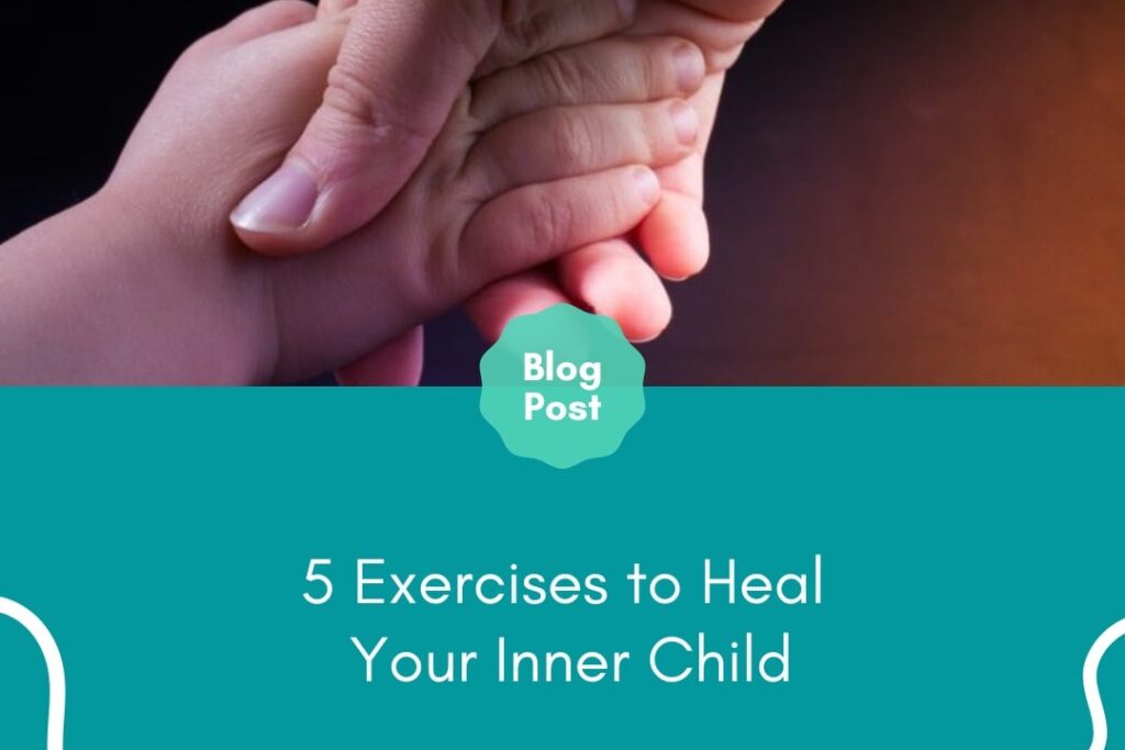 5 Exercises to Heal Your Inner Child