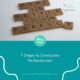 Steps to Overcome Perfectionism