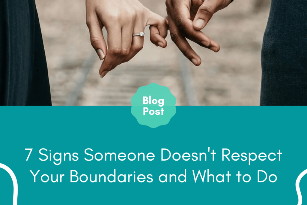 Someone Doesn't Respect Your Boundaries