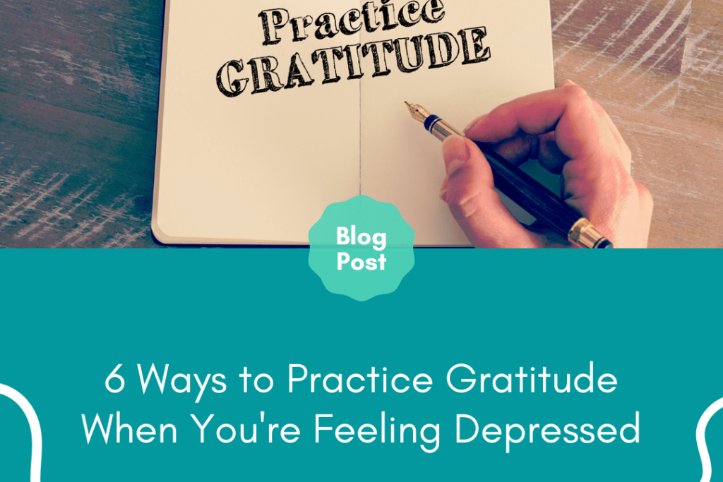 6 Ways to Practice Gratitude When You're Feeling Depressed