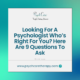 Looking For A Psychologist Who’s Right For You? Here Are 9 Questions To Ask
