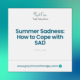 Summer Sadness: How to Cope with SAD