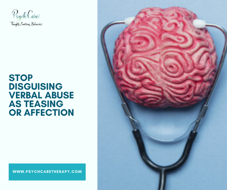 Stop Disguising Verbal Abuse as Teasing or Affection