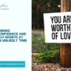 Finding Confidence and Self-worth at an Unlikely Time