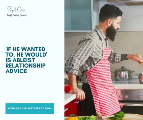 ‘If He Wanted to, He Would’ Is Ableist Relationship Advice